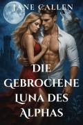Cover-Bild zum Titel 'Die Gebrochene Luna des Alphas' von 'Jane Callen'