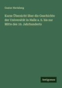 Cover-Bild zum Titel 'Kurze Übersicht über die Geschichte der Universität in Halle a. S. bis zur Mitte des 19. Jahrhunderts' von 'Gustav Hertzberg'