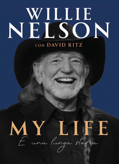 My life. È una lunga storia - Willie Nelson, David Ritz