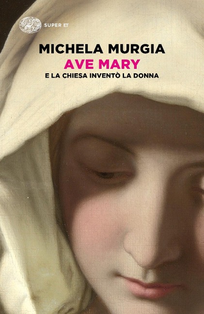 Ave Mary. E la chiesa inventò la donna - Michela Murgia