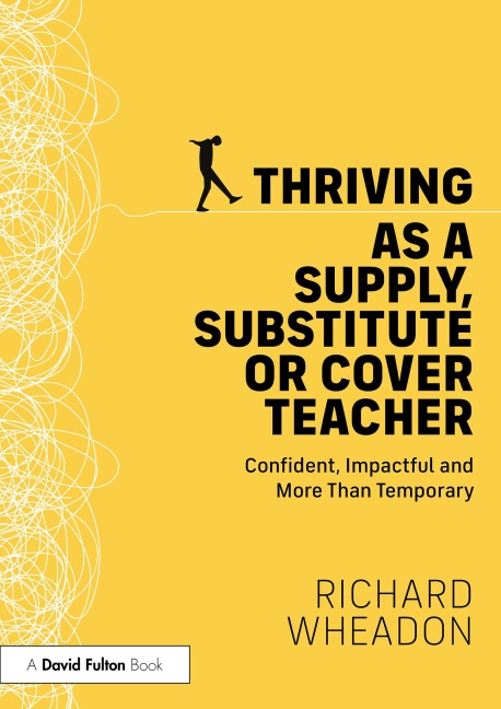 Thriving as a Supply, Substitute or Cover Teacher - Richard Wheadon