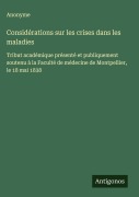 Cover-Bild zum Titel 'Considérations sur les crises dans les maladies' von 'Anonyme'