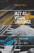 Cover-Bild zum Titel 'Jazz as Visual Language' von 'Nicolas Pillai'