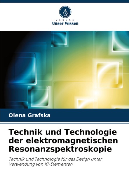 Technik und Technologie der elektromagnetischen Resonanzspektroskopie - Olena Grafska