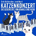 Katzenkonzert - Die Geschichte von Bianca und Nero (Ungekürzt) - Jenö Nyari, Dirk Walbrecker