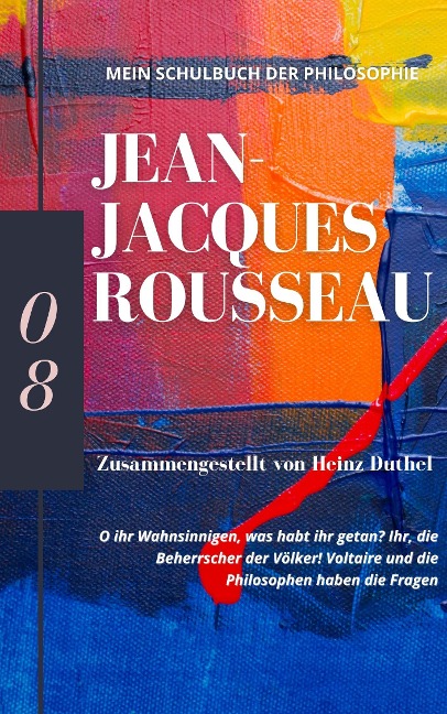 Mein Schulbuch der Philosophie JEAN-JACQUES ROUSSEAU - Heinz Duthel