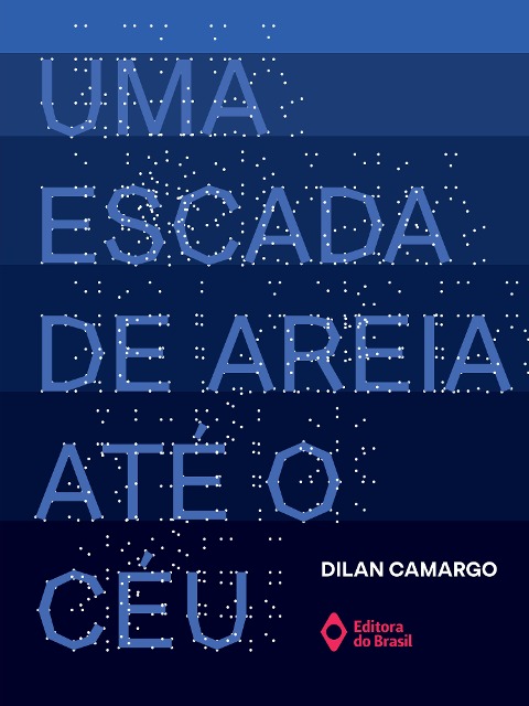 Uma escada de areia até o céu - Dilan Camargo
