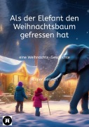 Als der Elefant den Weihnachtsbaum gefressen hat - Rainer Gellrich