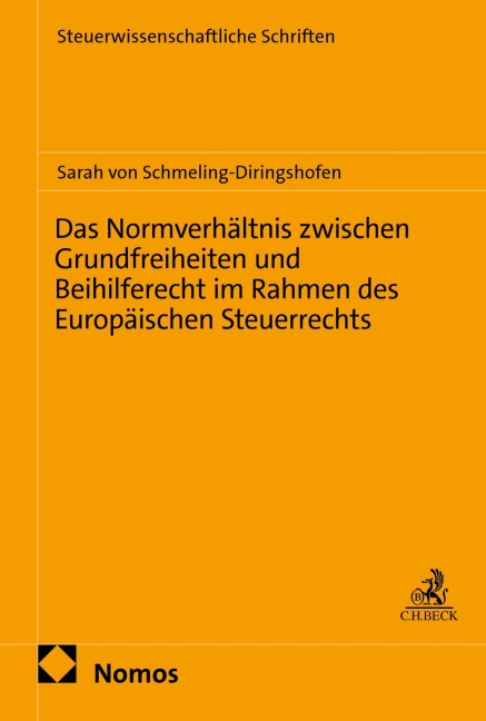 Das Normverhältnis zwischen Grundfreiheiten und Beihilferecht im Rahmen des Europäischen Steuerrechts - Sarah von Schmeling-Diringshofen