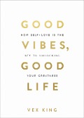 Cover-Bild zum Titel 'Good Vibes, Good Life' von 'Vex King'