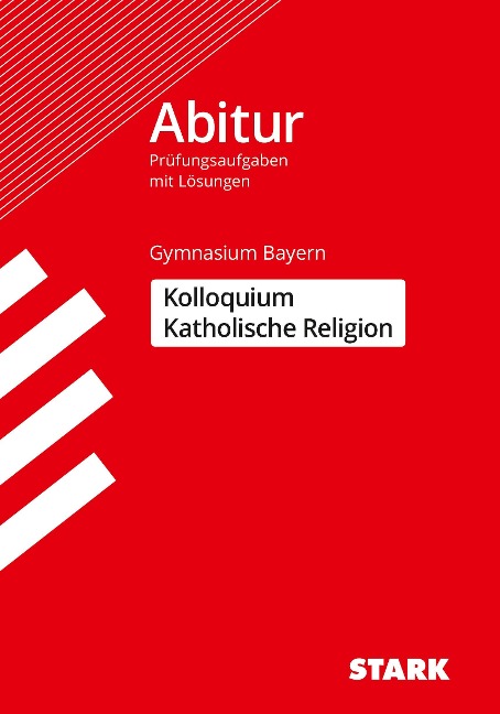 STARK Kolloquiumsprüfung Bayern - Katholische Religion - 