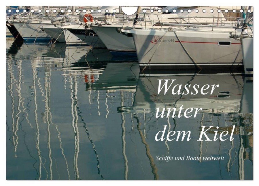 Wasser unter dem Kiel - Schiffe und Boote weltweit (Wandkalender 2025 DIN A4 quer), CALVENDO Monatskalender - Dietmar Falk