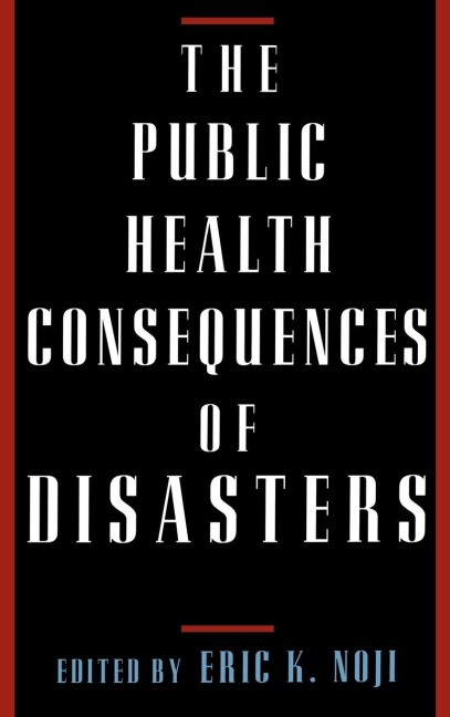 The Public Health Consequences of Disasters - 