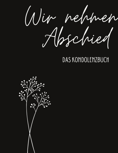 Kondolenzbuch Premium "Wir nehmen Abschied" - Nora Milles, Anna Piok, Tatjana Dobslaw