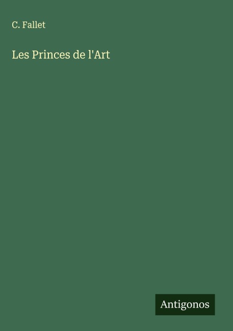 Les Princes de l'Art - C. Fallet
