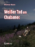 Cover-Bild zum Titel 'Weißer Tod am Chabanec' von 'Dietmar Beetz'