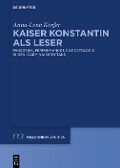 Cover-Bild zum Titel 'Kaiser Konstantin als Leser' von 'Anna-Lena Körfer'