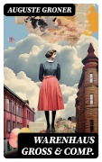 Cover-Bild zum Titel 'Warenhaus Groß & Comp.' von 'Auguste Groner'