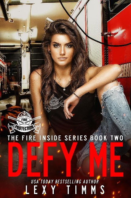 Defy Me (The Fire Inside Series, #2) - Lexy Timms