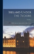 Cover-Bild zum Titel 'Ireland Under the Tudors: With a Succinct Account of the Earlier History; Volume 2' von 'Anonymous'