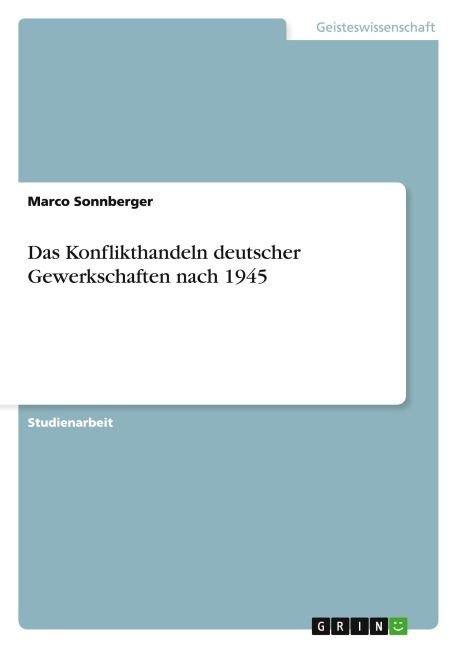 Das Konflikthandeln deutscher Gewerkschaften nach 1945 - Marco Sonnberger