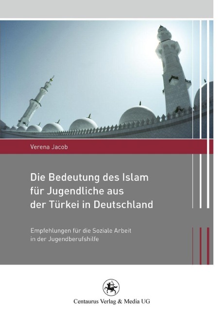Die Bedeutung des Islam für Jugendliche aus der Türkei in Deutschland - Verena Jacob