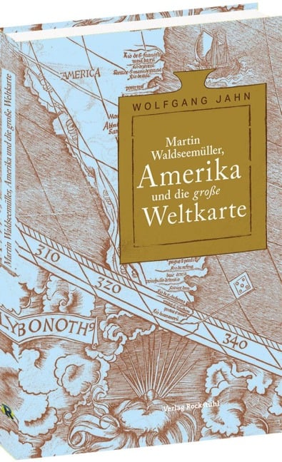 Martin Waldseemu¿ller, Amerika und die große Weltkarte - Wolfgang Jahn