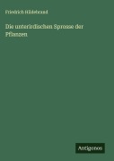 Cover-Bild zum Titel 'Die unterirdischen Sprosse der Pflanzen' von 'Friedrich Hildebrand'