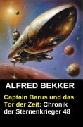 Cover-Bild zum Titel 'Captain Barus und das Tor der Zeit: Chronik der Sternenkrieger 48' von 'Alfred Bekker'