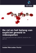 Cover-Bild zum Titel 'De rol en het belang van expliciet geweld in videospellen' von 'Isabel Mercedes Parini'