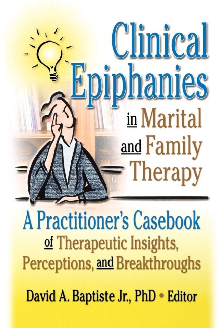 Clinical Epiphanies in Marital and Family Therapy - 
