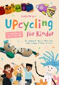 Upcycling für Kinder - Katja Burger