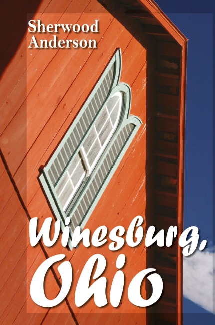 Winesburg, Ohio - Sherwood Anderson