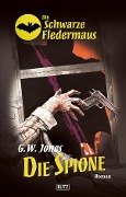 Die schwarze Fledermaus 07: Die Spione - G. W. Jones