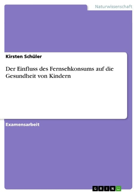 Der Einfluss des Fernsehkonsums auf die Gesundheit von Kindern - Kirsten Schüler