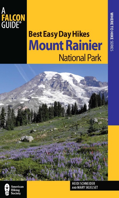 Best Easy Day Hikes Mount Rainier National Park - Heidi Radlinski, Mary Skjelset