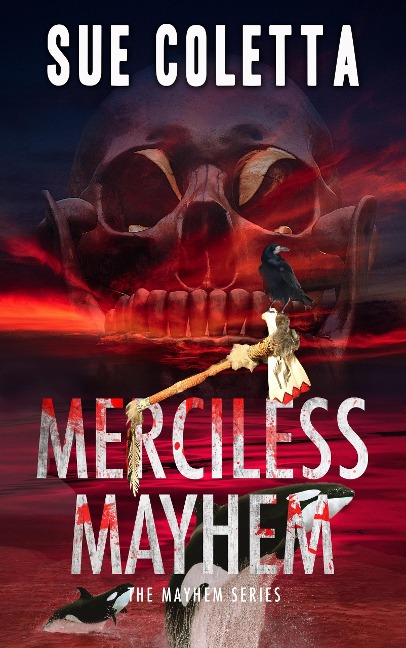 Merciless Mayhem (Mayhem Series, #8) - Sue Coletta