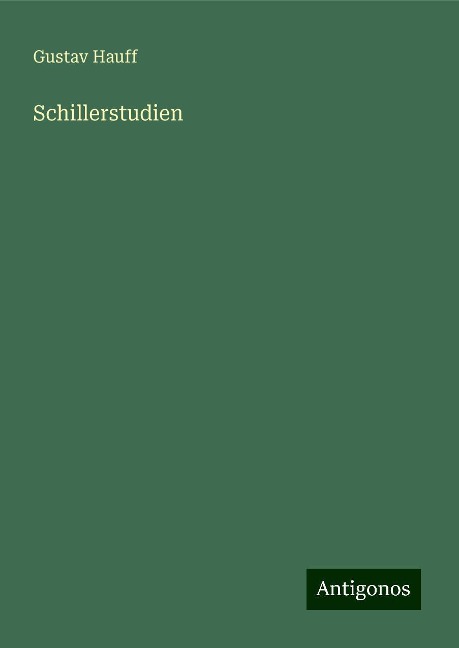 Schillerstudien - Gustav Hauff