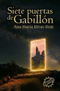 Cover-Bild zum Titel 'Siete puertas de Gabillón' von 'Ana María Rivas-Ruiz'