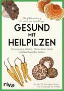 Cover-Bild zum Titel 'Gesund mit Heilpilzen' von 'Philip Rebensburg, Andreas Kappl'