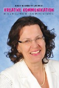 Cover-Bild zum Titel 'Kreative Kommunikation - Die Erfahrung zu verstehen und verstanden zu werden' von 'Birgit M. Ehrmann-Ahlfeld'