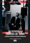 Cover-Bild zum Titel 'Dall'acciaieria alla fabbrica dei suoni. L'officina artistica di Giovanni Tamborrino' von 'Francesco Mazzotta'