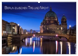 Berlin zwischen Tag und Nacht (Wandkalender 2026 DIN A2 quer), CALVENDO Monatskalender - Marcus Klepper