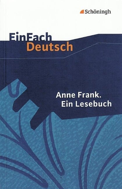 Anne Frank. Ein Lesebuch. EinFach Deutsch Textausgaben - Anne Frank