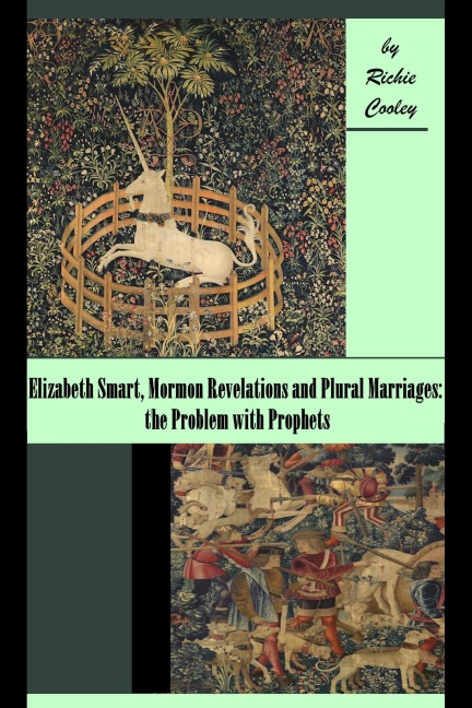 Elizabeth Smart, Mormon Revelations and Plural Marriages: the Problem with Prophets - Richie Cooley