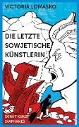 Cover-Bild zum Titel 'Die letzte sowjetische Künstlerin' von 'Victoria Lomasko'