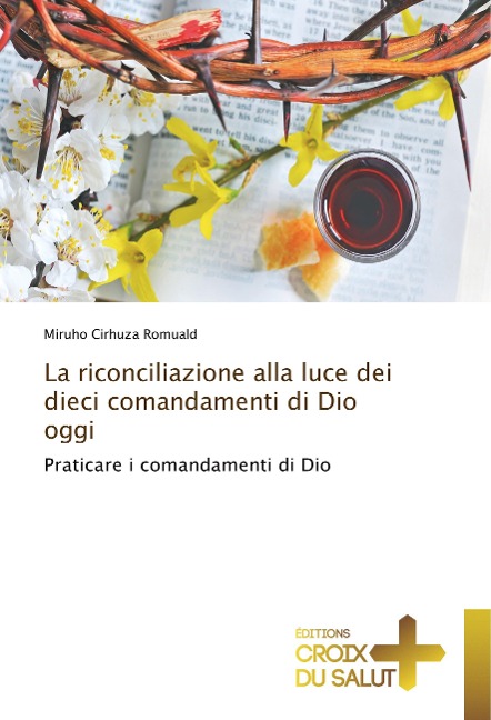 La riconciliazione alla luce dei dieci comandamenti di Dio oggi - Miruho Cirhuza Romuald