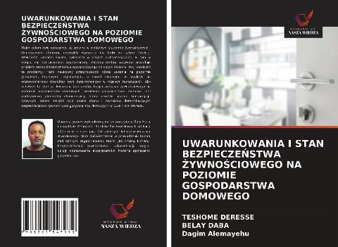 UWARUNKOWANIA I STAN BEZPIECZE¿STWA ¿YWNO¿CIOWEGO NA POZIOMIE GOSPODARSTWA DOMOWEGO - Teshome Deresse, Belay Daba, Dagim Alemayehu