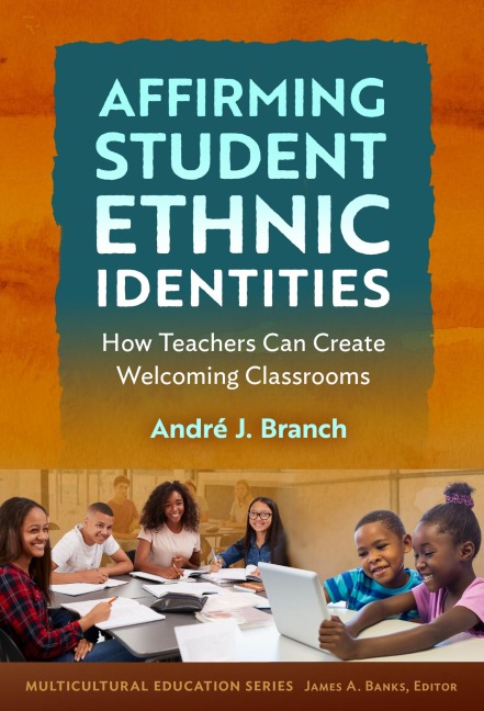Affirming Student Ethnic Identities - André J Branch