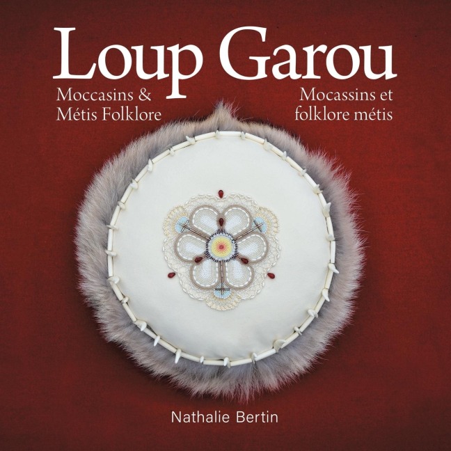 Loup Garou, Mocassins & Métis Folklore / Loup Garou, Mocassins ET Folklore Métis - Nathalie Bertin